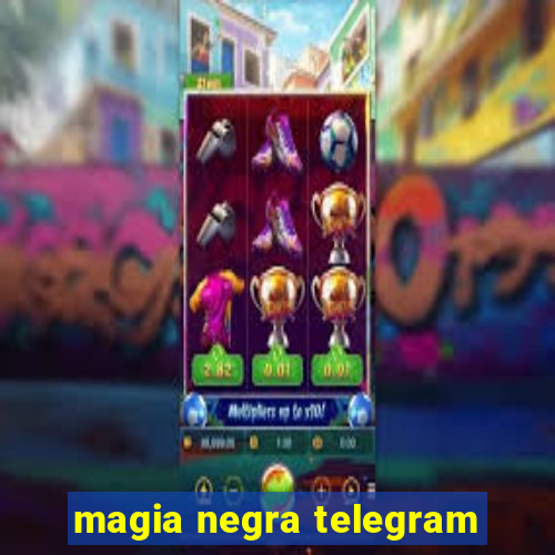 magia negra telegram